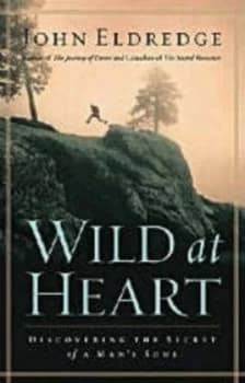 Image of Wild at Heart by John Eldredge Hardback