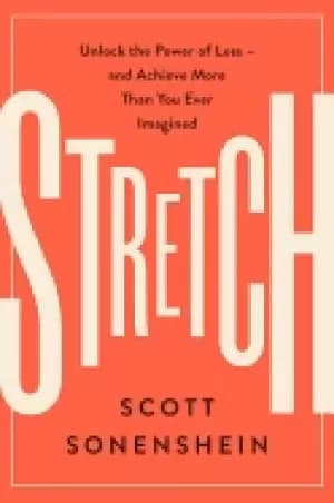 Image of stretch unlock the power of less and achieve more than you ever imagined