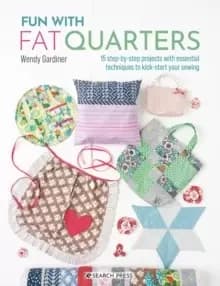 Image of Fun with Fat Quarters : 15 Step-by-Step Projects with Essential Techniques to Kick-Start Your Sewing