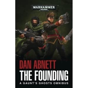 Image of Warhammer 40,000 The Founding: A Gaunt's Ghosts Omnibus Paperback - 14 Dec 2017