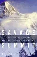 Image of savage summit the life and death of the first women of k2