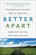 Image of better apart the radically positive way to separate