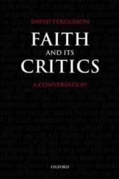 Image of Faith and Its Critics by David Fergusson Hardback