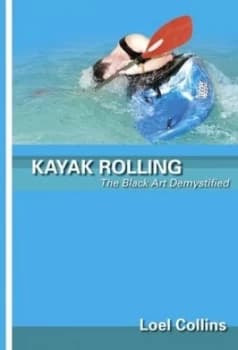 Image of Kayak Rolling by Loel Collins and Franco Ferrero and Carol Davies Paperback