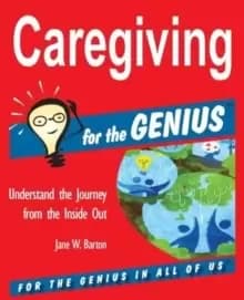 Image of Caregiving for the Genius