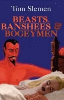 Image of Beasts Banshees and Bogeymen by Tom Slemen Paperback