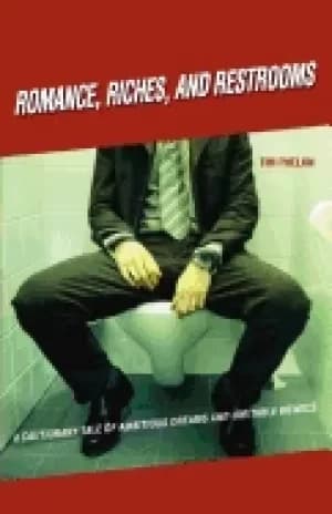 Image of romance riches and restrooms a cautionary tale of ambitious dreams and irr