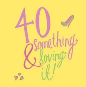Image of 40 Something and Loving It by Daisy Hay Hardback