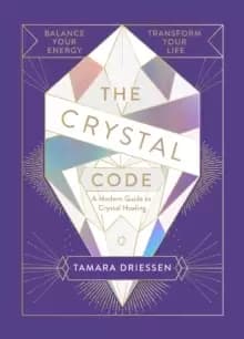 Image of The Crystal Code : Balance Your Energy, Transform Your Life