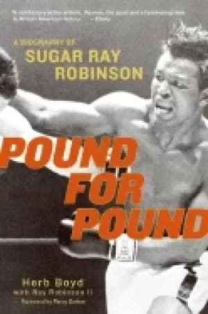 Image of pound for pound a biography of sugar ray robinson