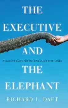 Image of The Executive and the Elephant : A Leader's Guide for Building Inner Excellence