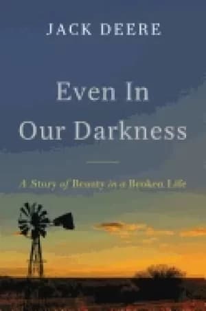 Image of even in our darkness a story of beauty in a broken life