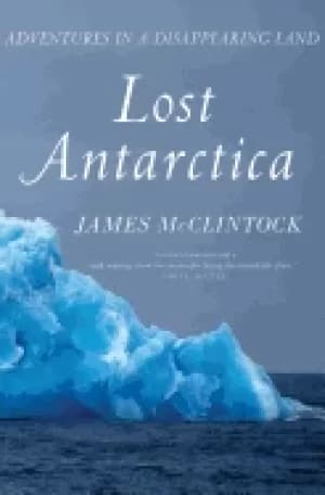 Image of lost antarctica adventures in a disappearing land