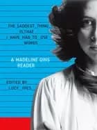 Image of saddest thing is that i have had to use words a madeline gins reader