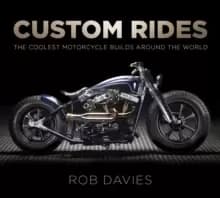 Image of Custom Rides : The Coolest Motorcycle Builds Around the World
