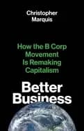 Image of better business how the b corp movement is remaking capitalism