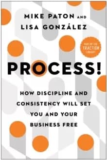 Image of Process! : How Discipline and Consistency Will Set You and Your Business Free