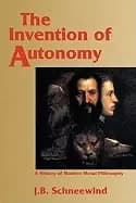 Image of invention of autonomy a history of modern moral philosophy