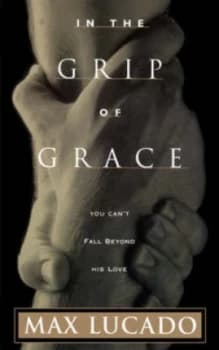 Image of In the Grip of Grace by Max Lucado Paperback