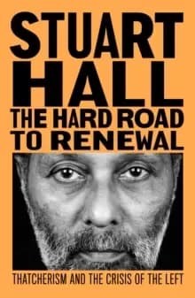 Image of The Hard Road to Renewal : Thatcherism and the Crisis of the Left