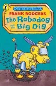 Image of The Robodog and the Big Dig by Frank Rodgers Book