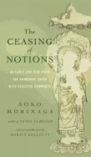Image of ceasing of notions an early zen text from the dunhuang caves with selected