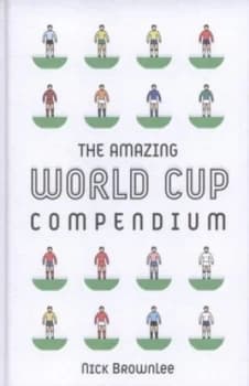 Image of The Amazing World Cup Compendium by Nick Brownlee Hardback