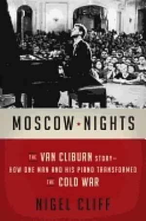 Image of moscow nights the van cliburn story how one man and his piano transformed t