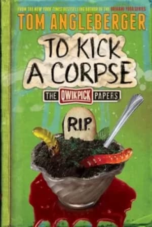 Image of To kick a corpse by Tom Angleberger