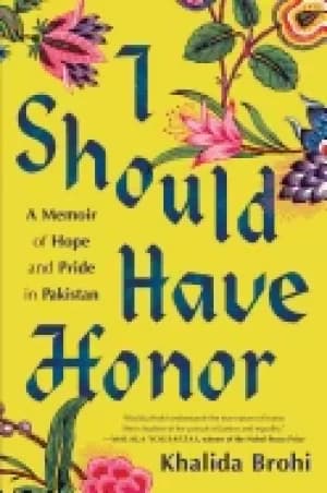 Image of i should have honor a memoir of hope and pride in pakistan
