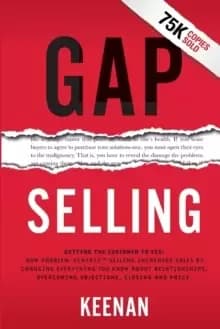 Image of Gap Selling : Getting the Customer to Yes: How Problem-Centric Selling Increases Sales by Changing Everything You Know About Relationships, Overcoming