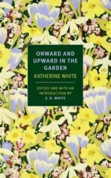 Image of Onward and Upward in the Garden by Katherine S. White Paperback