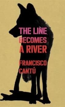 Image of The Line Becomes a River by Francisco Cant Hardback
