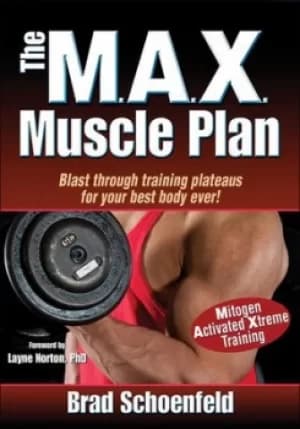 Image of The MAX muscle plan by Brad Schoenfeld