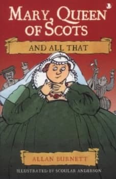 Image of Mary Queen of Scots and All That by Allan Burnett Book