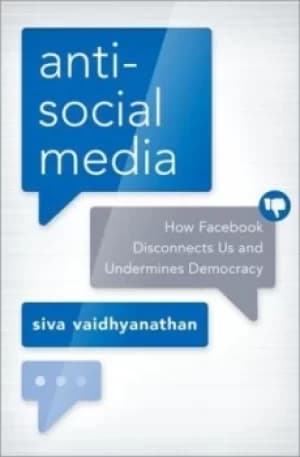 Image of Antisocial media by Siva Vaidhyanathan