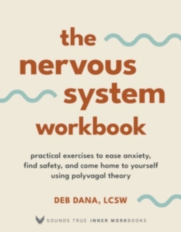 Image of The Nervous System Workbook : Practical Exercises to Ease Anxiety, Find Safety, and Come Home to Yourself Using Polyvagal Theory Paperback / softback