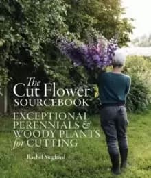 Image of The Cut Flower Sourcebook : Exceptional Perennials and Woody Plants for Cutting
