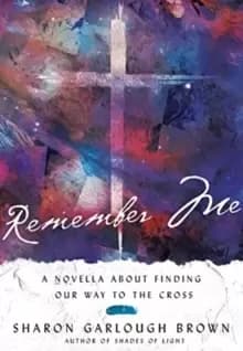 Image of Remember Me : A Novella about Finding Our Way to the Cross