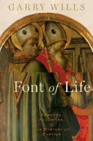 Image of font of life ambrose augustine and the mystery of baptism