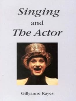 Image of Singing and the Actor by Gillyanne Kayes Paperback