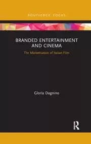 Image of Branded Entertainment and Cinema The Marketisation of Italian Film