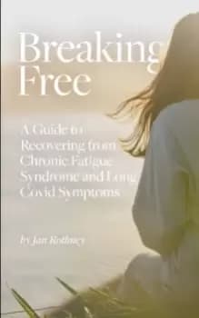 Image of Breaking Free : A Guide to Recovering from Chronic Fatigue Syndrome and Long Covid Symptoms