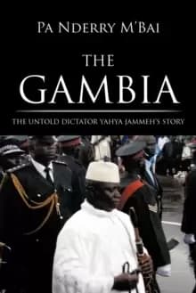 Image of The Gambia : The Untold Dictator Yahya Jammeh's Story