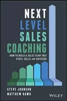 Image of Next Level Sales Coaching : How to Build a Sales Team That Stays, Sells, and Succeeds