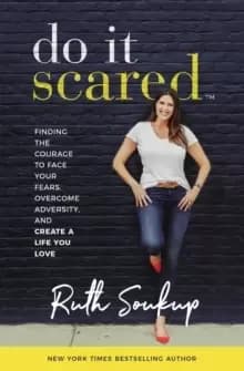 Image of Do It Scared : Finding the Courage to Face Your Fears, Overcome Adversity, and Create a Life You Love