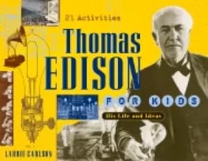 Image of thomas edison for kids his life and ideas 21 activities