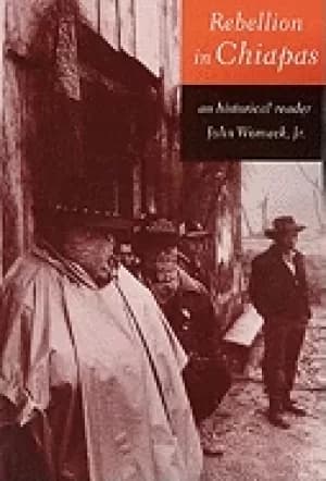Image of rebellion in chiapas an historical reader john womack jr
