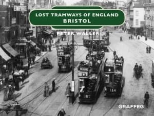 Image of Lost Tramways of England Bristol by Peter Waller