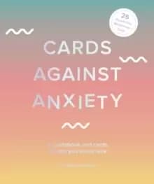 Image of Cards Against Anxiety : A Guidebook and Cards to Help You Stress Less